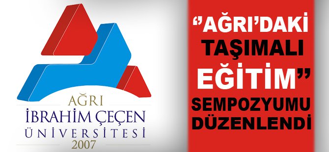 AİÇÜ'de 'Ağrı'daki Taşımalı Eğitim' Sempozyumu Yapıldı