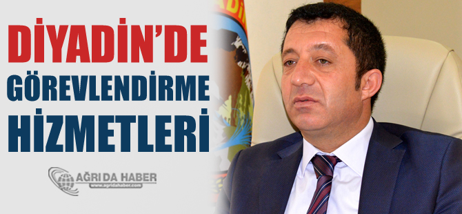 Diyadin'de Görevlendirme Hizmetleri