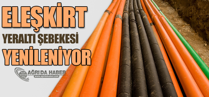 Eleşkirt Altyapı Şebekesini Yeniliyor!