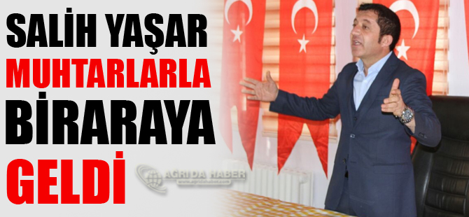 Salih Yaşar Muhtarlarla Biraraya Geldi