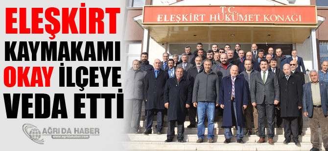 Eleşkirt Kaymakamı Okay, ilçeye veda etti