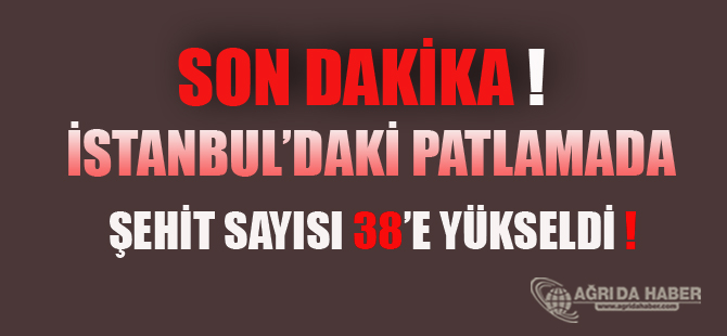 İstanbul'da iki alçak saldırı! Şehit sayısı 38'e çıktı!