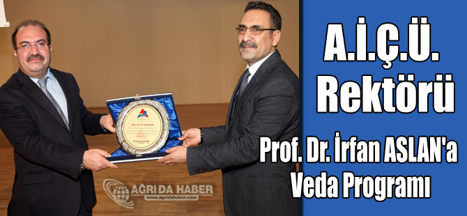 Ağrı İbrahim Çeçen Üniversitesi Rektörü Prof. Dr. İrfan ASLAN'a Veda Programı