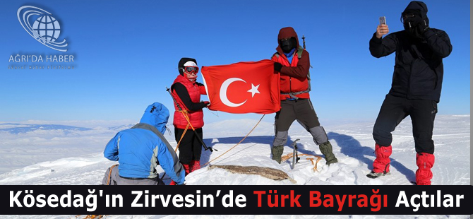 Kösedağ'ın Zirvesinde Türk bayrağı Açtılar