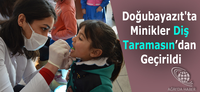 Doğubayazıt'ta Minikler Diş Taramasından Geçirildi