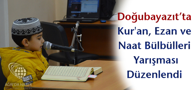 Doğubayazıt Kur'an, Ezan ve Naat Bülbülleri yarışması düzenlendi