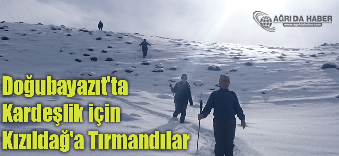 Doğubayazıt'ta Kardeşlik için Kızıldağ'a Tırmandılar