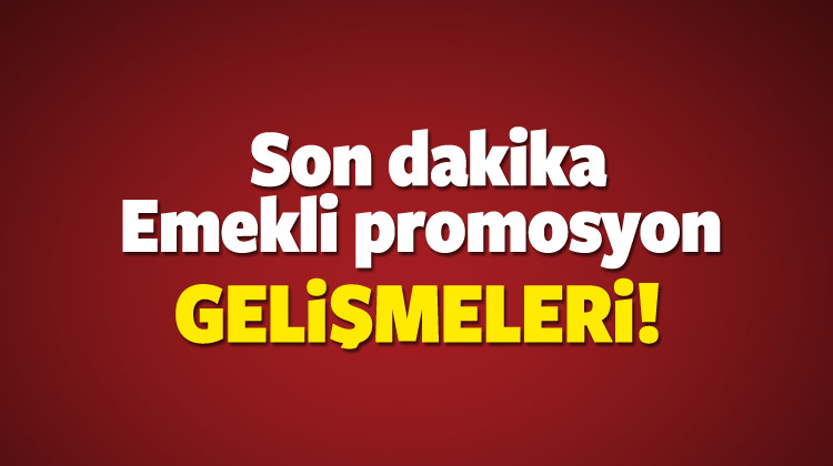 Emekliye promosyonları ile ilgili gelişmeler ?