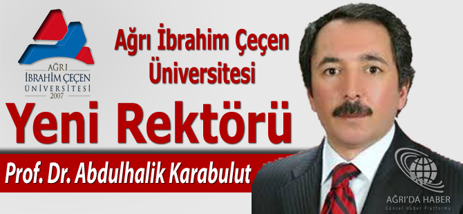 Prof. Dr. Abdulhalik Karabulut Ağrı İbrahim Çeçen Üniversitesi Rektörlüğüne Atandı