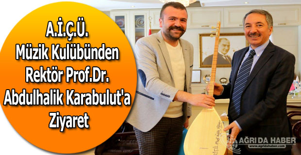 A.İ.Ç.Ü. Müzik Kulübünden Rektör Prof.Dr. Abdulhalik Karabulut'a Ziyaret