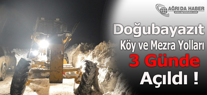 Doğubayazıt köy ve mezra yolları 3 günde açıldı