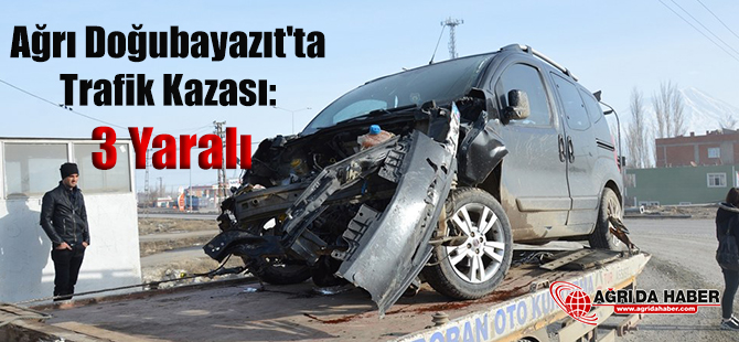 Ağrı Doğubayazıt'ta Trafik Kazası: 3 Yaralı