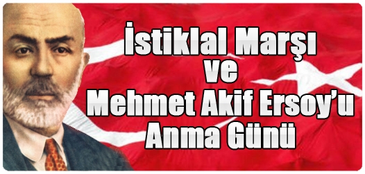 İstiklal Marşı'nın Kabulü Ve Mehmet Akif Ersoy'u Anma Günü