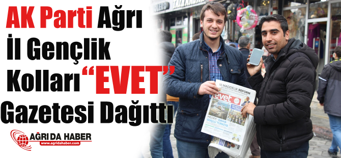 AK Parti Ağrı İl Gençlik Kolları 'EVET ' Gazetesi Dağıttı
