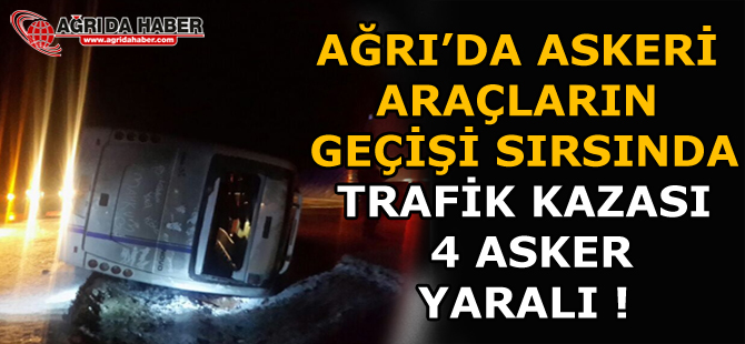 Askeri araçların geçişi sırasında trafik kazası 4 asker yaralı !