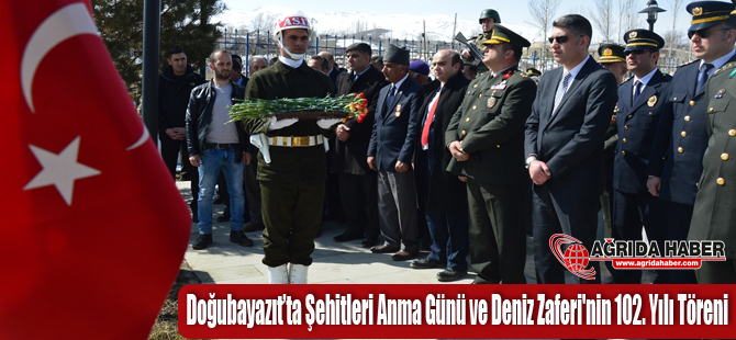 Doğubayazıt'ta  Şehitleri Anma Günü ve Çanakkale Deniz Zaferi'nin 102. Yılı Töreni