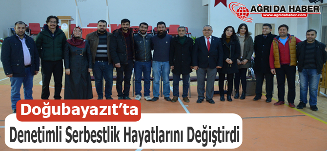 Doğubayazıt Denetimli Serbestlik Hayatlarını Değiştirdi