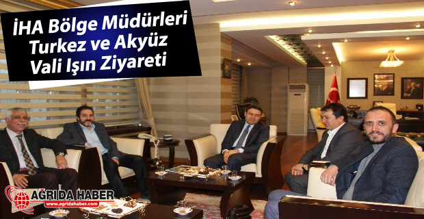 İHA Bölge Müdürleri Turkez ve Akyüz Vali Işın Ziyareti