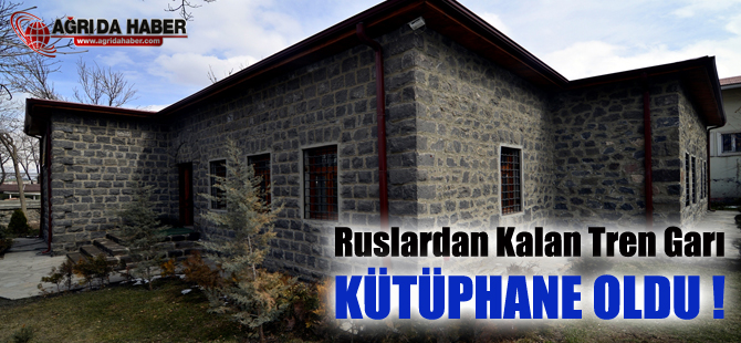 Doğubayazıt'taki Ruslardan kalan Tren Garı Kütüphaneye çevrildi