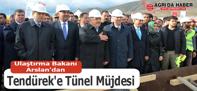 Ulaştırma Bakanı Arslan'dan Tendürek'e Tünel Müjdesi