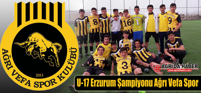 U-17 Erzurum Müsabakaları'nda Ağrı Vefa Spor Şampiyon Oldu