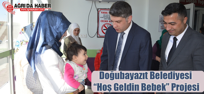 Doğubayazıt Belediyesi Hoş Geldin Bebek Projesi