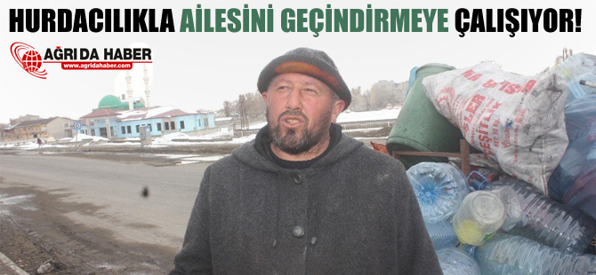 Hurdacılık Yaparak Ailesini Geçindirmeye Çalışıyor