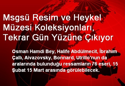 Msgsü Resim ve Heykel Müzesi Koleksiyonları, Tekrar Gün Yüzüne Çıkıyor Msgsü Resim ve Heykel Müzesi Koleksiyonları, Tekrar Gün Yüzüne Çıkıyor