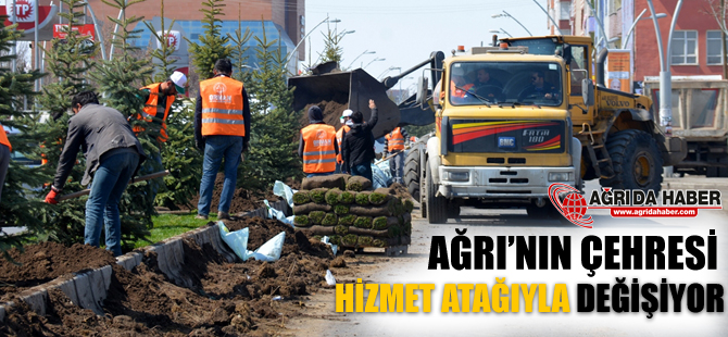 Ağrı'nın Çehresi Hizmet Atağıyla Değişiyor!