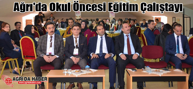Ağrı İl milli Eğitim Müdürlüğü okul öncesi eğitim çalıştayı yaptı