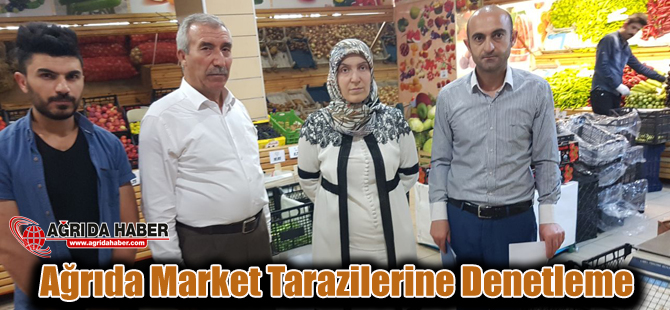 Ağrıda Market Tarazileri Bilim ,Sanayi Ve Teknolji Müdürlüğünce Denetlendi