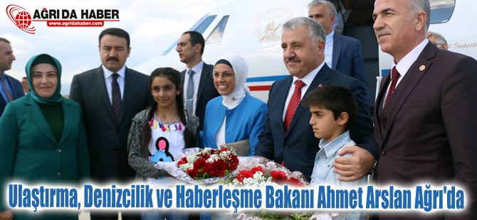 Ulaştırma, Denizcilik ve Haberleşme Bakanı Ahmet Arslan Ağrı'da