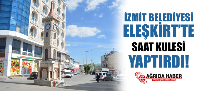 İzmit Belediyesi Eleşkirt'te Saat Kulesi Yaptı