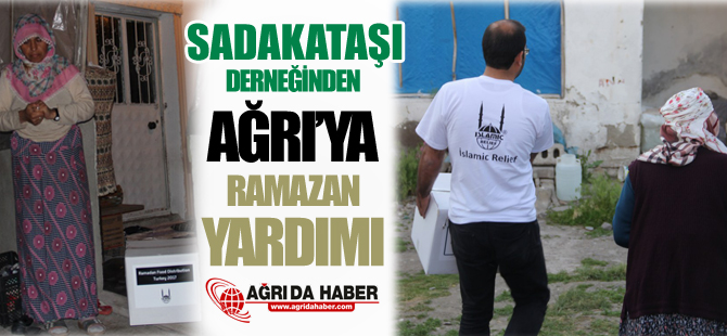 SADAKATAŞI Derneğinden Ağrı'ya Ramazan Yardımı