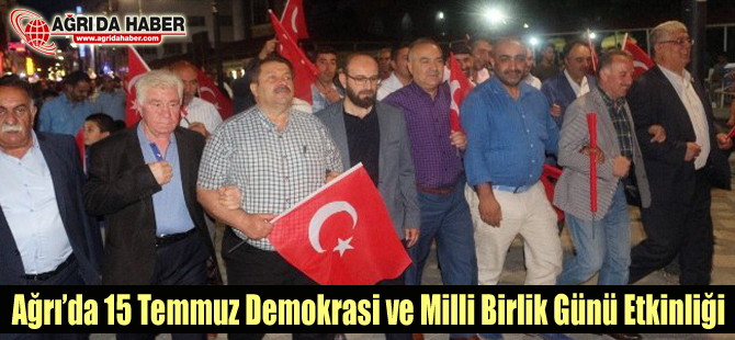 Ağrı'da 15 Temmuz Demokrasi ve Milli Birlik Günü Etkinliği