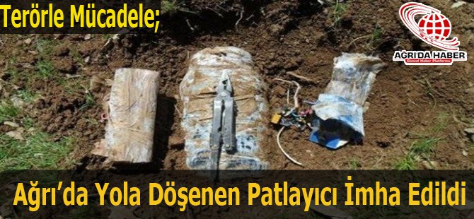 Ağrı'da Yola Tuzaklanan Patlayıcı İmha Edildi