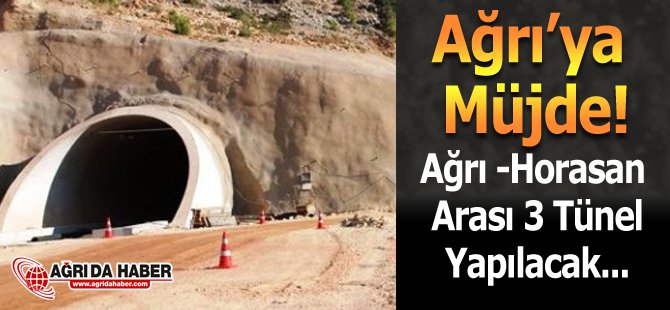 Ağrı-Horasan Karayoluna 3 Tünel Müjdesi