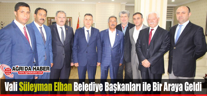 Vali Süleyman Elban Belediye Başkanları ile Buluştu