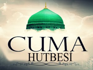 Diyanet (28 Temmuz 2017) Tarihli Türkiye Geneli Cuma Hutbesi