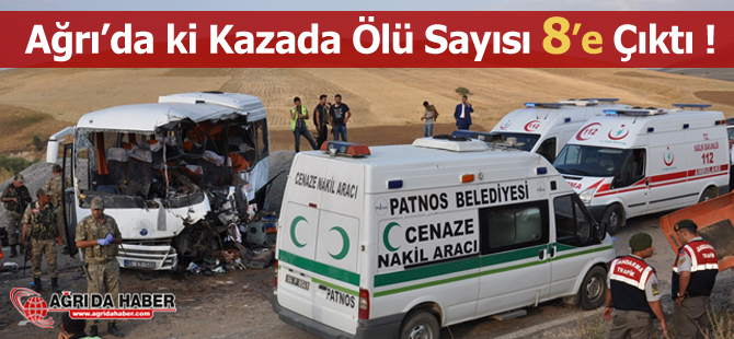 Ağrı Tutak'taki Kazada hayatını kaybedenlerin sayısı 8'e Çıktı