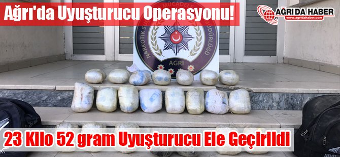 Ağrı'da Uyuşturucu Operasyonu! 23 Kilo 52 Gram Uyuşturucu Ele Geçirildi