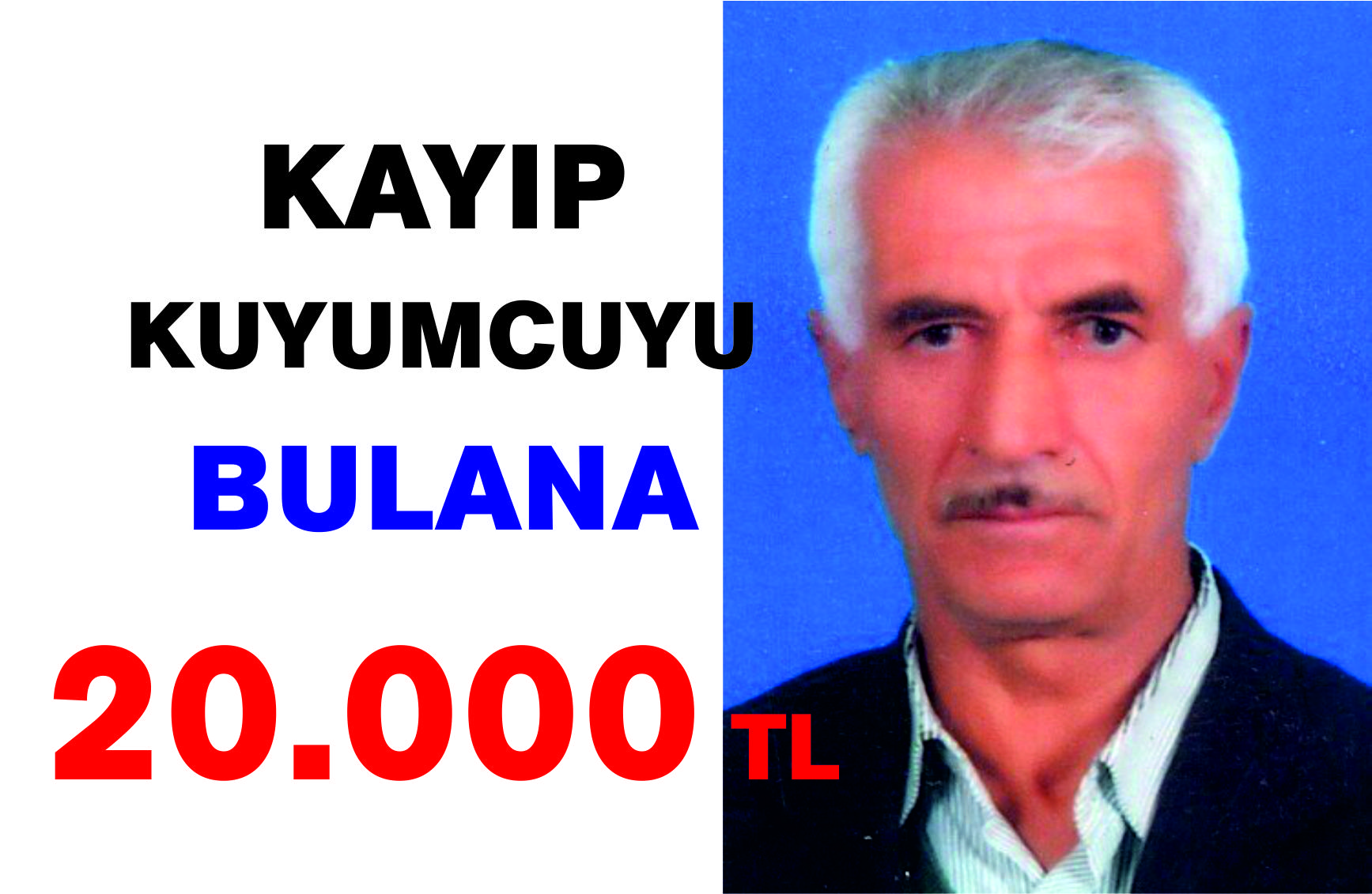 Kayıp Kuyumcu İçin 20 Bin TL Ödül Kayıp Kuyumcu İçin 20 Bin TL Ödül