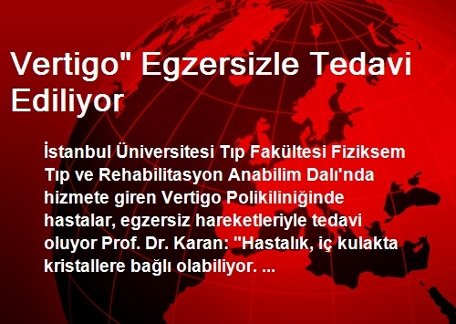 Vertigo' Egzersizle Tedavi Ediliyor