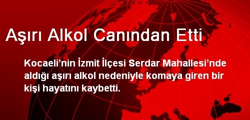 Aşırı Alkol Canından Etti Aşırı Alkol Canından Etti