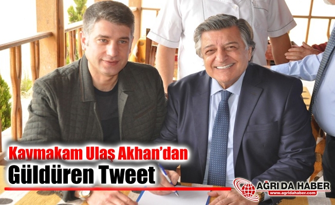 Doğubayazıt Kaymakamı Ulaş Akhan'dan güldüren Tweet