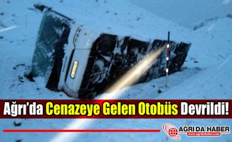 Ağrı'da ki Cenazeye Gelen Otobüs Devrildi: 16 Yaralı