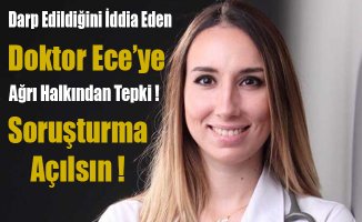 Doktor Ece Gökyayla'ya Ağrı halkından ve STK'larından Tepki !