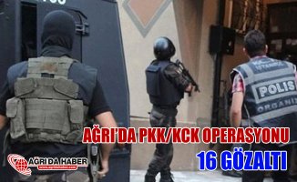 Ağrı'da PKK/KCK Operasyonu 16 gözaltı