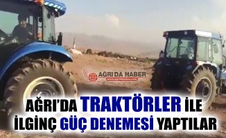 Ağrı'da Traktörler Üzerinde İlginç Güç Denemesi