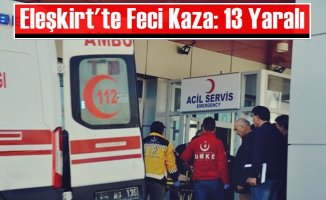 Eleşkirt'te Feci Kaza: 13 Yaralı